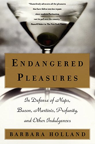 Image for Endangered Pleasures: In Defense of Naps, Bacon, Martinis, Profanity, and Other Indulgences
