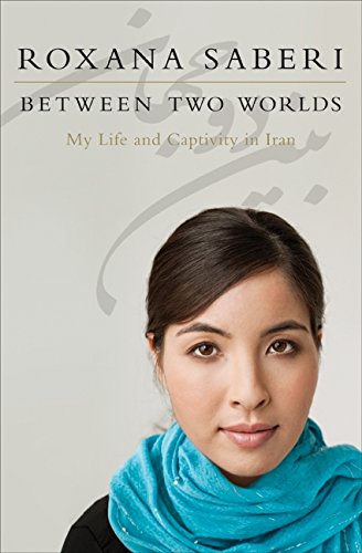 Image for Between Two Worlds: My Life and Captivity in Iran
