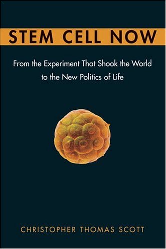 Image for Stem Cell Now: From the Experiment That Shook the World to the New Politics of Life