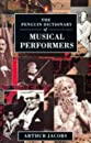 Image for Dictionary of Musical Performers, The Penguin: Biographical GT Significant Interpreters Classical Music Singers Solo Instrument (Penguin Reference Books)