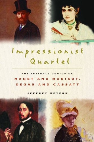 Image for Impressionist Quartet: The Intimate Genius of Manet and Morisot, Degas and Cassatt