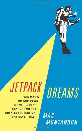 Image for Jetpack Dreams: One Man's Up and Down (But Mostly Down) Search for the Greatest Invention That Never Was