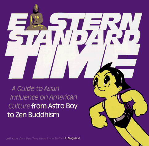 Image for Eastern Standard Time: A Guide to Asian Influence on American Culture : From Astro Boy to Zen Buddhism