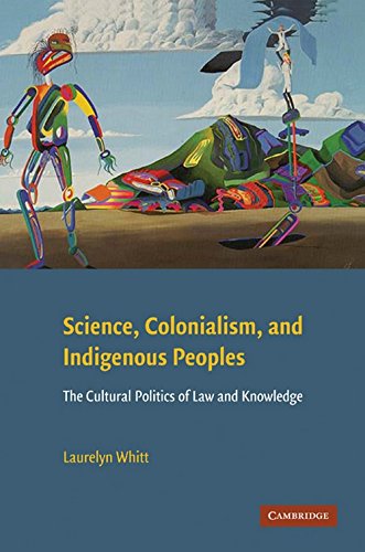 Image for Science, Colonialism, and Indigenous Peoples: The Cultural Politics of Law and Knowledge