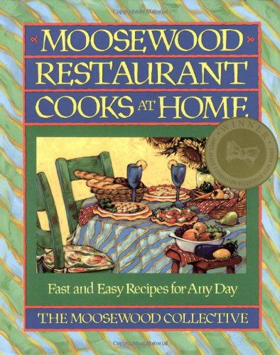 Image for Moosewood Restaurant Cooks at Home: Fast and Easy Recipes for Any Day