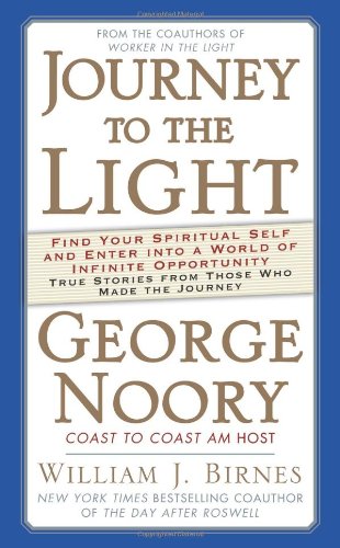 Image for Journey to the Light: Find Your Spiritual Self and Enter into a World of Infinite Opportunity True Stories from Those Who Made the Journey