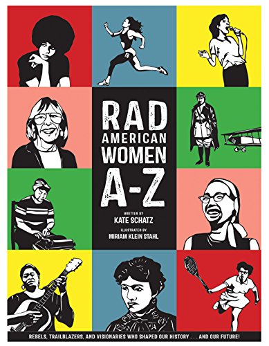 Image for Rad American Women A-Z: Rebels, Trailblazers, and Visionaries who Shaped Our History . . . and Our Future! (City Lights/Sister Spit)