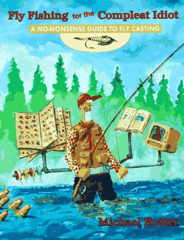 Image for Fly Fishing for the Compleat Idiot: A No-Nonsense Guide to Fly Casting