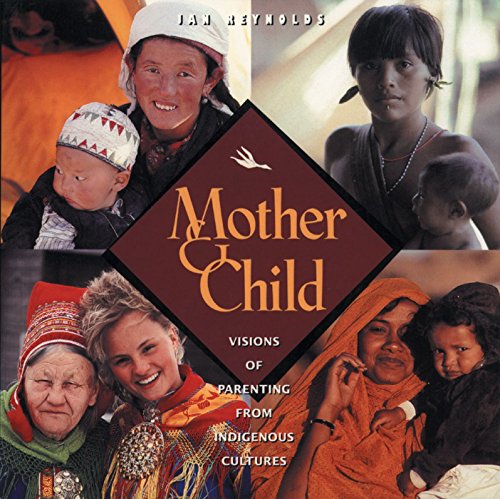 Image for Mother and Child: Visions of Parenting from Indigenous Cultures