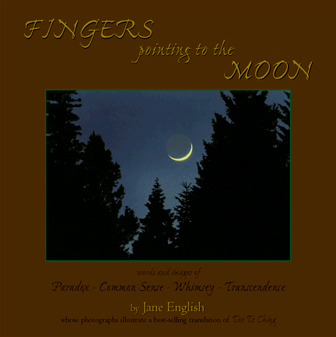 Image for Fingers Pointing to the Moon: Words and Images of Paradox-Common Sense-Whimsy-Transcendence