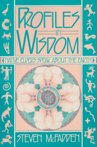 Image for Profiles in Wisdom: Native Elders Speak About the Earth