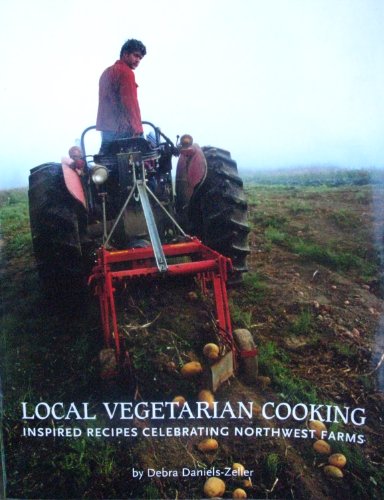 Image for Local Vegetarian Cooking:inspired Recipes Celebrating Northwest Farms