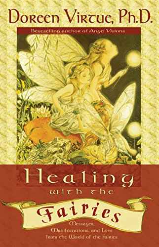 Image for Healing With the Fairies: Messages, Manifestations, and Love from the World of the Fairies