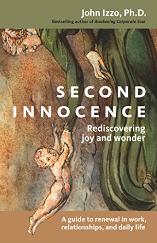 Image for Second Innocence: Rediscovering Joy and Wonder: A Guide to Renewal in Work, Relationships, and Daily Life