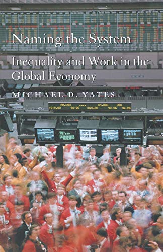 Image for Naming the System: Inequality and Work in the Global Economy