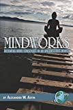 Image for Mindworks: Becoming More Conscious in an Unconscious World