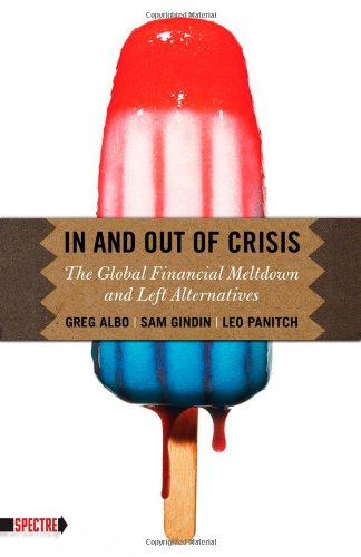 Image for In and Out of Crisis: The Global Financial Meltdown and Left Alternatives (Spectre)