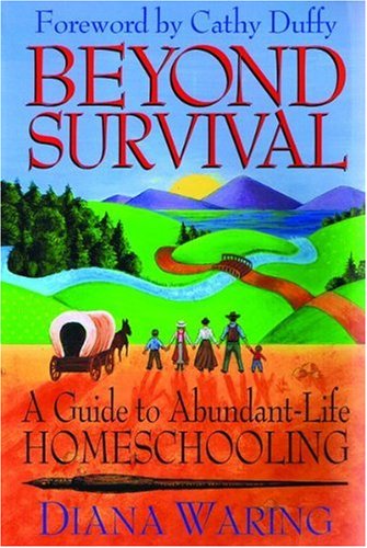 Image for Beyond Survival: A Guide to Abundant-Life Homeschooling