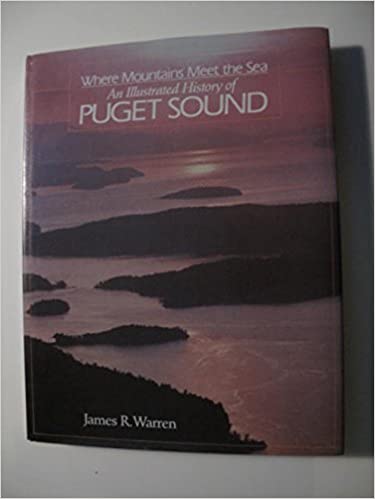 Image for Where Mountains Meet the Sea: An Illustrated History of Puget Sound