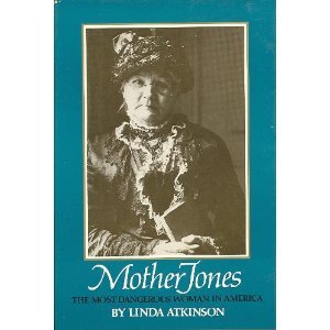Image for Mother Jones, the Most Dangerous Woman in America