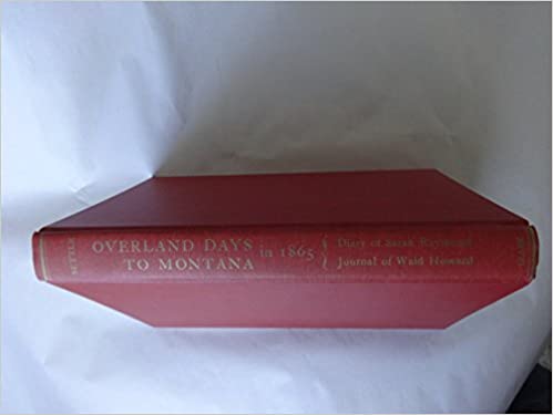 Image for Overland days to Montana in 1865 : The diary of Sarah Raymond and journal of Dr. Waid Howard (American trail series)