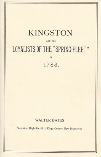 Image for Kingston and the Loyalists of the "Spring Fleet" of 1783 by Walter Bates