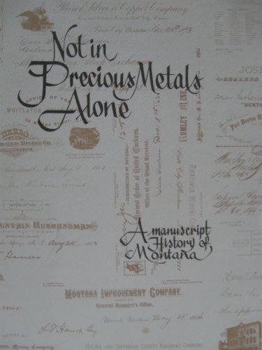 Image for Not in precious metals alone: A manuscript history of Montana