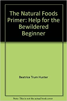 Image for The Natural Foods Primer: Help for the Bewildered Beginner