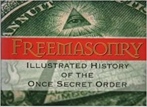 Image for Freemasonry: Illustrated History of the Once Secret Order