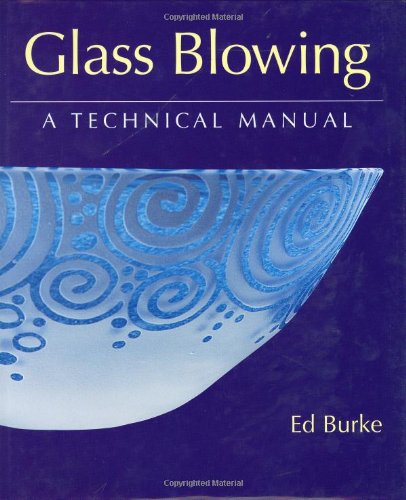 Image for Glass Blowing: A Technical Manual