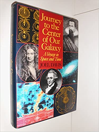 Image for Journey to the Center of Our Galaxy: A Voyage in Space and Time
