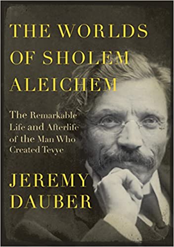 Image for The Worlds of Sholem Aleichem: The Remarkable Life and Afterlife of the Man Who Created Tevye (Jewish Encounters Series)