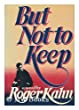 Image for But not to keep: A novel
