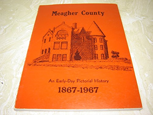 Image for Meagher County - Early-day Pictorial History, 1867-1967