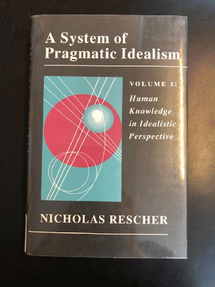 Image for A System of Pragmatic Idealism, Volume I: Human Knowledge in Idealistic Perspective (A System of Pragmatic Idealism, Vol. 1)