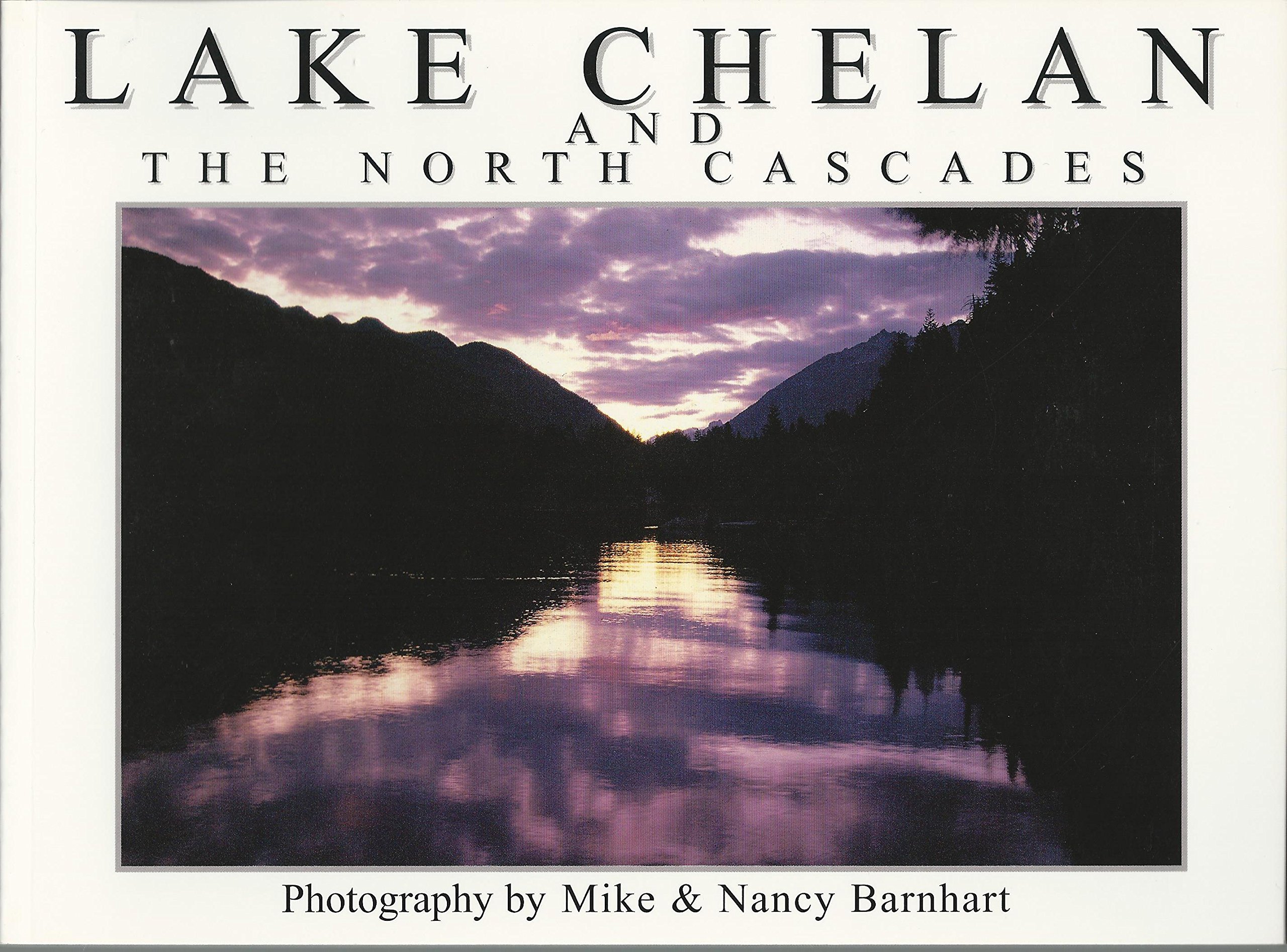 Image for Lake Chelan and the North Cascades: A pictorial tour