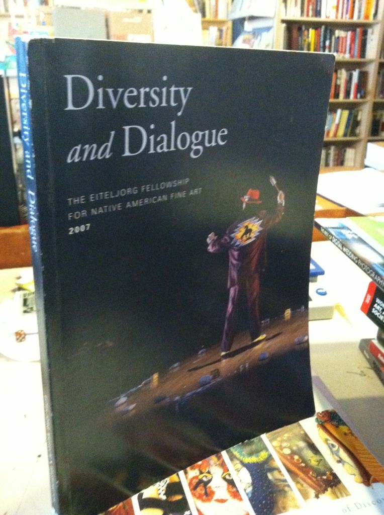 Image for Diversity and Dialogue: The Eiteljorg Fellowship for Native American Fine Art, 2007