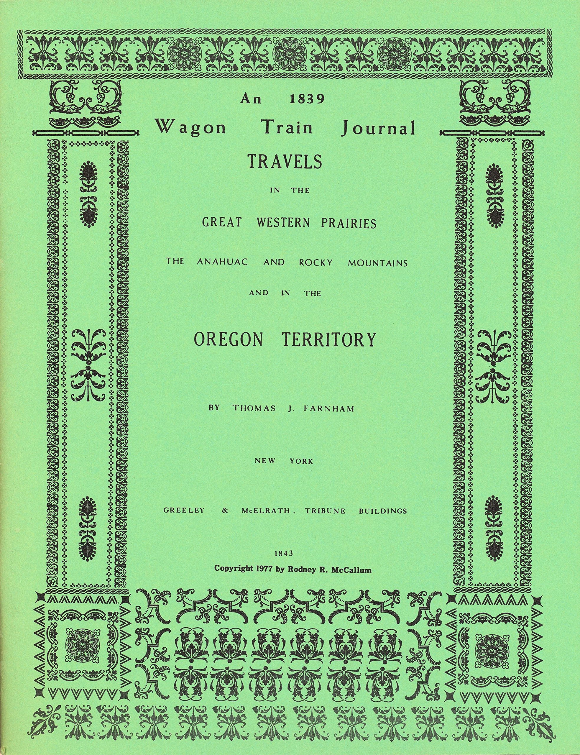 Image for An 1839 Wagon Train Journal Travels in The Great Western Prairies The Anahuac and Rocky Mountains and in the Oregon Territory