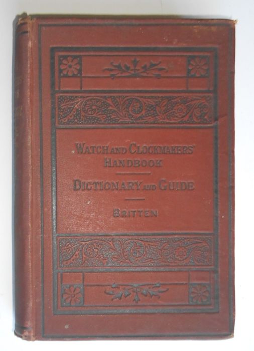 Image for The watch & clock makers' handbook, dictionary and guide